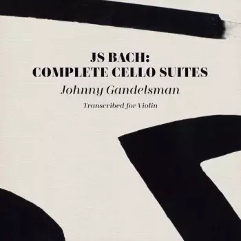 Johann Sebastian Bach: Complete Cello Suites (Transcribed For Violin)