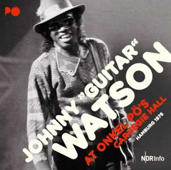 2LP Johnny Guitar Watson: At Onkel Pö's Carnegie Hall Hamburg 1976