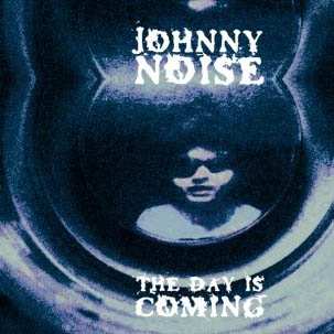 LP Johnny Noise: The Day Is Coming