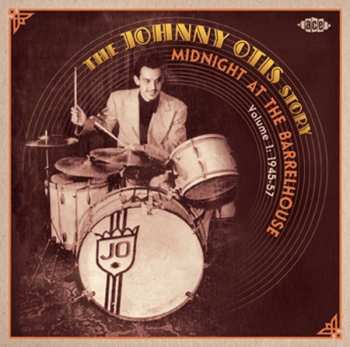 Album Various: Midnight At The Barrelhouse : The Johnny Otis Story Volume 1 : 1945-57