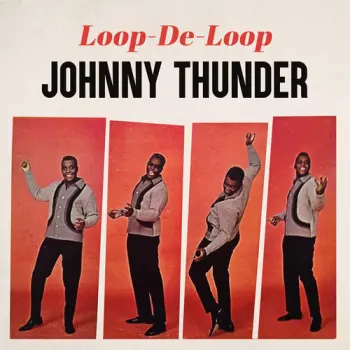 Johnny Thunder: Loop de Loop - The Very Best Of Johnny Thunder
