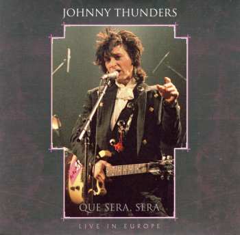 3CD/Dobozkészlet Johnny Thunders: Que Sera, Sera (Resurrected) DLX