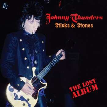 CD Johnny Thunders: Sticks & Stones: The Lost Album