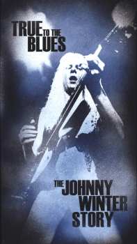 4CD/Dobozkészlet Johnny Winter: True To The Blues: The Johnny Winter Story