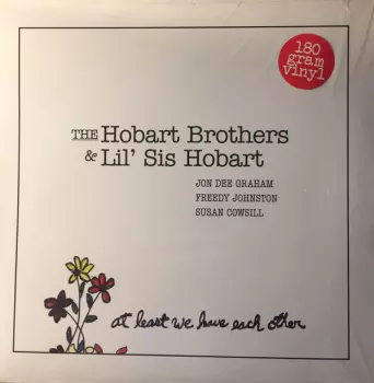 Jon Dee Graham: The Hobart Brothers & Lil' Sis Hobart - At Least We Have Each Other