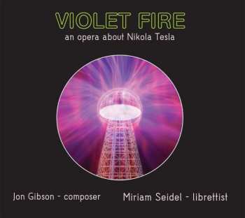 2CD Jon Gibson: Violet Fire - An Opera About Nikola Tesla
