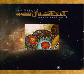 Jon Hassell: Maarifa Street (Magic Realism 2)