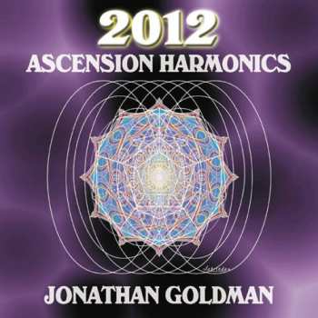 Album Jonathan Goldman: 2012 Ascension Harmonics