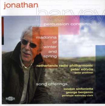 Album Jonathan Harvey: Madonna Of Winter And Spring • Percussion Concerto • Song Offerings