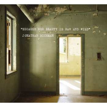 Album Jonathan Richman: Because Her Beauty Is Raw And Wild