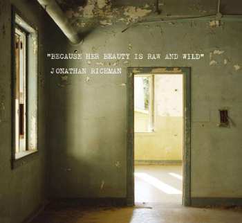 CD Jonathan Richman: Because Her Beauty Is Raw And Wild