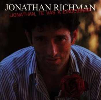 CD Jonathan Richman: ¡Jonathan, Te Vas A Emocionar!
