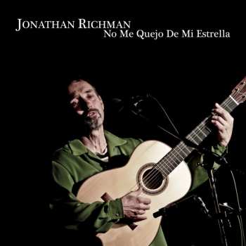Album Jonathan Richman: No Me Quejo De Mi Estrella