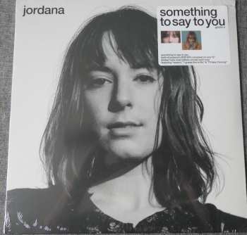 LP Jordana: Something To Say To You CLR | LTD