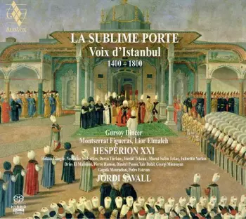 Jordi Savall: La Sublime Porte • Voix D'Istanbul • 1430-1750