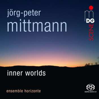 SACD Jörg-Peter Mittmann: Kammermusik "inner Worlds"