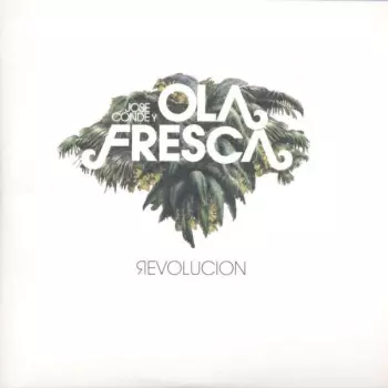 Jose Conde Y Ola Fresca: Revolucion