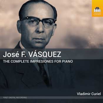 Album José F. Vásquez: The Complete Impresiones For Piano