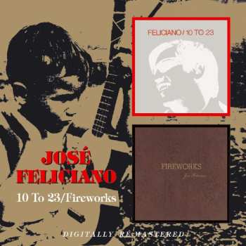 Album José Feliciano: 10 To 23 / Fireworks
