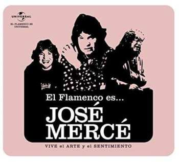 Album José Mercé: El Flamenco Es... José Mercé (Vive El Arte Y El Sentimiento) 