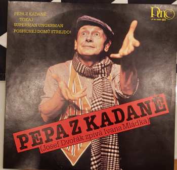 LP Josef Dvořák: Pepa Z Kadaně (Josef Dvořák Zpívá Ivana Mládka)