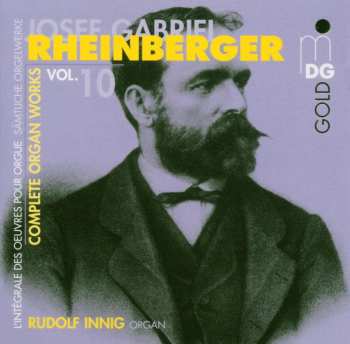 Album Josef Rheinberger: Complete Organ Works Vol. 10