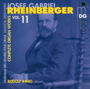 CD Josef Rheinberger: Complete Organ Works Vol. 11