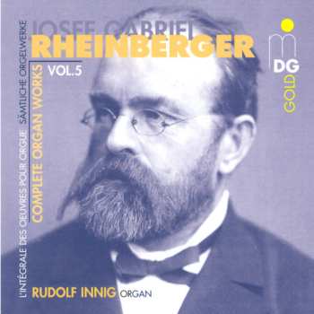 Album Josef Rheinberger: Complete Organ Works Vol. 5
