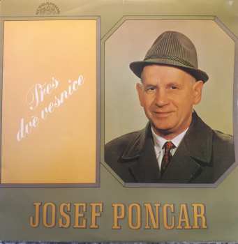 LP Josef Poncar: Přes Dvě Vesnice