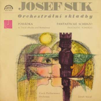 Album The Czech Philharmonic Orchestra: Orchestrální Skladby - Pohádka = A Tale (Radúz And Mahulena) / Fantastické Scherzo = Fantastic Scherzo