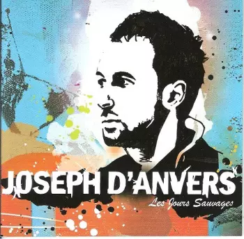 Joseph D'Anvers: Les Jours Sauvages