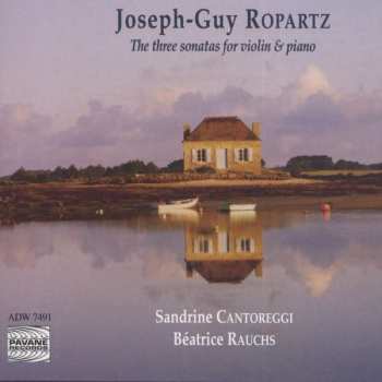 CD Joseph Guy Ropartz: The Three Sonatas For Violin & Piano