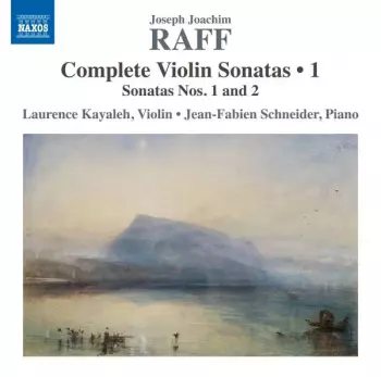 Joseph Joachim Raff: Complete Violin Sonatas • 1
