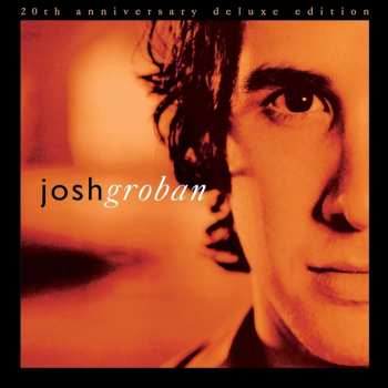 2CD Josh Groban: Closer (20th Anniversary Deluxe Edition) DLX