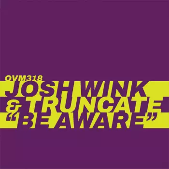 Josh Wink: Be Aware