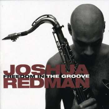 Album Joshua Redman: Freedom In The Groove