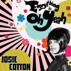 LP Josie Cotton: Everything Is Oh Yeah CLR | LTD
