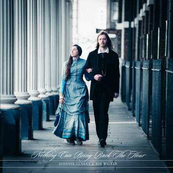 LP Josienne Clarke And Ben Walker: Nothing Can Bring Back The Hour