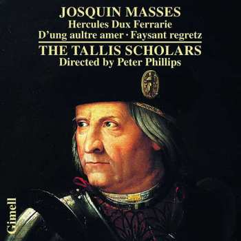 Album Josquin Des Prés: Masses: Hercules Dux Ferrarie · D'ung Aultre Amer · Faysant Regretz