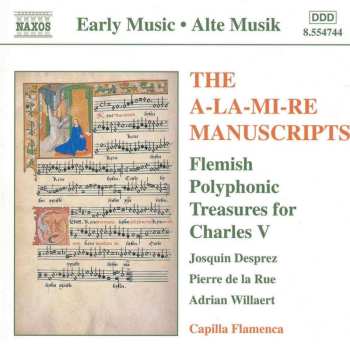 CD Josquin Des Prés: The A-La-Mi-Re Manuscripts: Flemish Polyphonic Treasures For Charles V