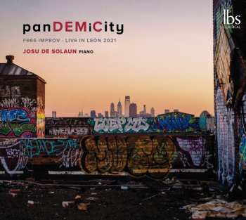 Album Josu De Solaun: Pandemicity: Free Improv, Live In Leon 2021