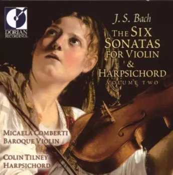Johann Sebastian Bach: The Six Sonatas For Violin & Harpsichord-Volume Two