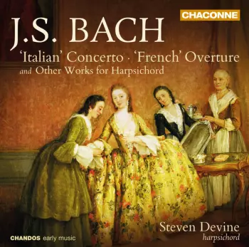 Johann Sebastian Bach: 'Italian' Concerto ● 'French' Overture And Other Works For Harpsichord