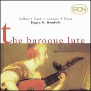 Album Johann Sebastian Bach: The Baroque Lute = Le Luth Baroque = Die Barocklaute :Suite BWV 995 - Praeludium, Fuge & Allegro BWV 998 - Sonate A-Moll "L'Infidèle"