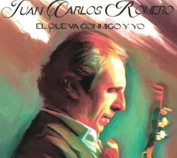 Juan Carlos Romero & Pepe Roca: El Que Va Conmigo Y Yo