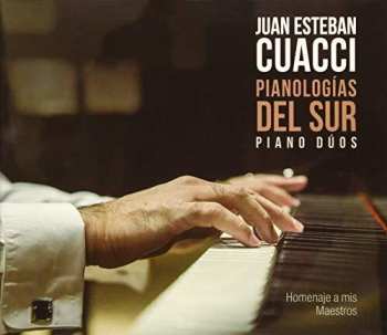 Album Juan Esteban Cuacci: Pianologias Del Sur Piano Du