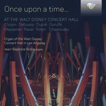 CD Jean-Baptiste Robin: Once Upon a Time... At the Walt Disney Concert Hall
