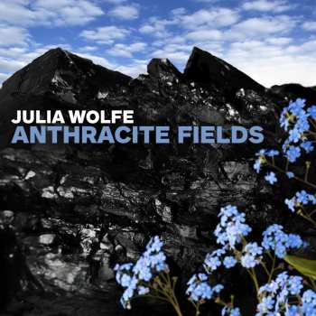Album Julia Wolfe: Anthracite Fields