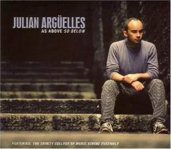 Julian Argüelles: As Above So Below