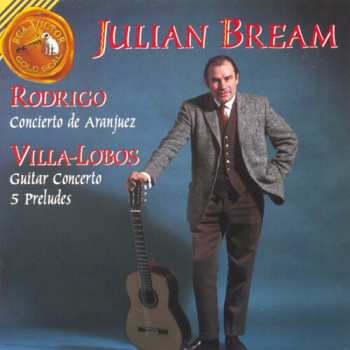 Album Julian Bream: Rodrigo: Concierto de Aranjuez / Villa-Lobos: Guitar Concerto, Five Preludes